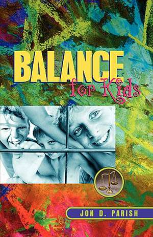 Balance for Kids de Jon D. Parish