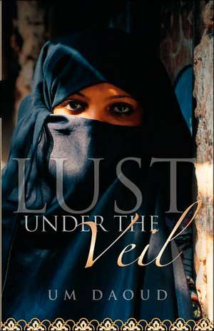 Lust Under the Veil de Um Daoud