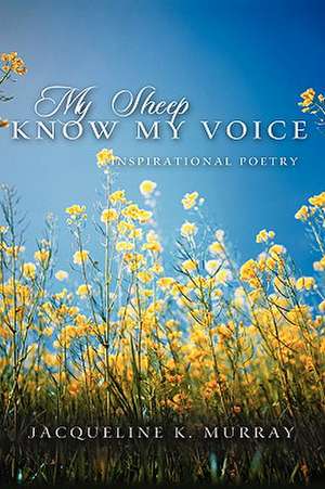 My Sheep Know My Voice de Jacqueline K. Murray