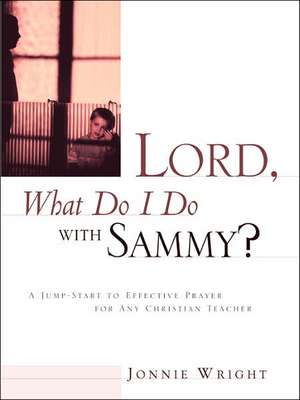 Lord, What Do I Do With Sammy? de Jonnie Wright