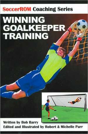 Winning Goalkeeper Training de Bob Barry