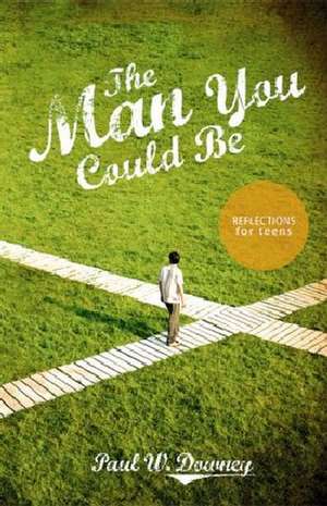 The Man You Could Be de Paul W. Downey