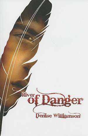 River of Danger de Denise J. Williamson