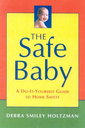 The Safe Baby de Debra Smiley Holtzman