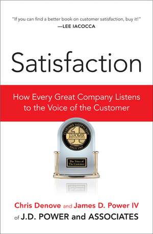 Satisfaction: How Every Great Company Listens to the Voice of the Customer de Chris Denove