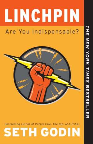 Linchpin: Are You Indispensable? de Seth Godin