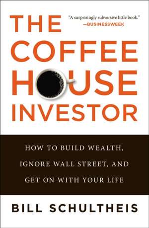 The Coffeehouse Investor de Bill Schultheis