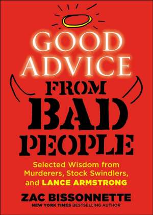 Good Advice From Bad People de Zac Bissonnette