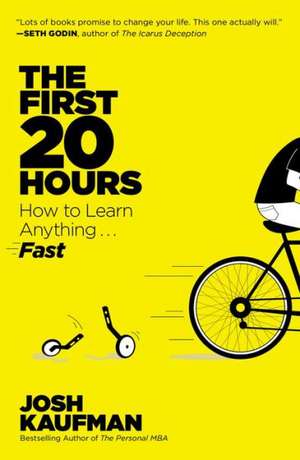 The First 20 Hours: How to Learn Anything... Fast de Josh Kaufman