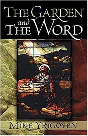 The Garden and the Word de Mike Yrigoyen