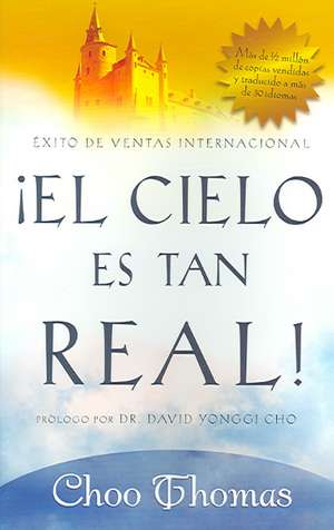 El Cielo Es Tan Real! de David Yonggi Cho