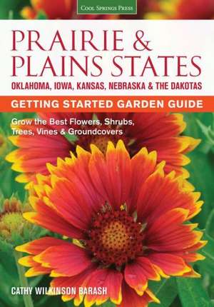 Prairie & Plains States Getting Started Garden Guide de Cathy Wilkinson-Barash