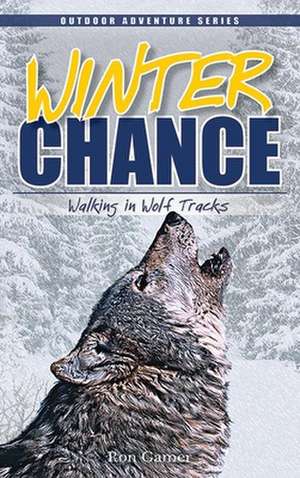 Winter Chance: Walking in Wolf Tracks de Ron Gamer