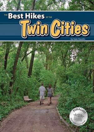 The Best Hikes of the Twin Cities: So Listen Carefully de Kate Havelin