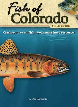 Fish of Colorado Field Guide de Dan Johnson