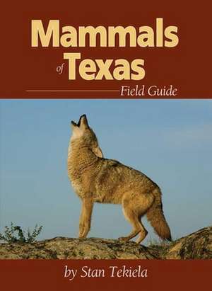 Mammals of Texas Field Guide de Stan Tekiela