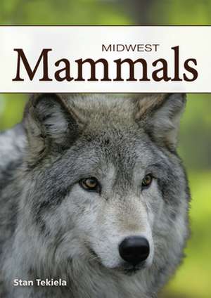 Mammals of the Midwest de Stan Tekiela