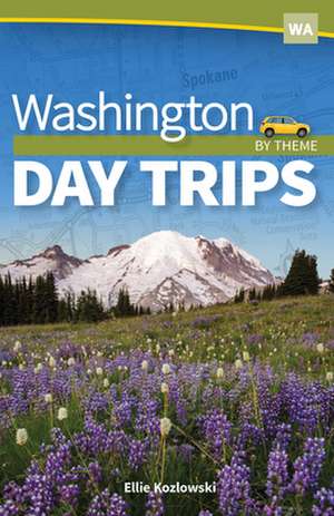 Washington Day Trips by Theme de Ellie Kozlowski