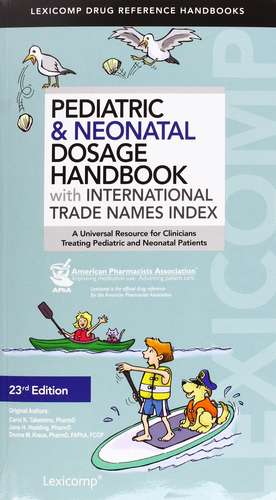 Pediatric & Neonatal Dosage Handbook with International Trade Names Index de Carol K. Taketomo