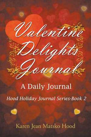 Valentine Delights de Karen Jean Matsko Hood