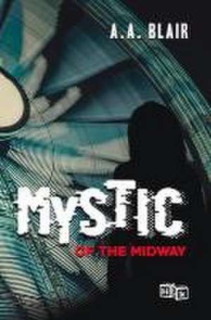 Mystic of the Midway de Aaron Blair