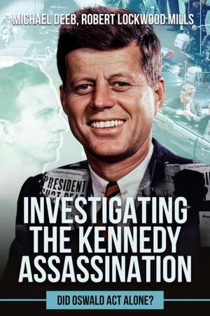 Investigating the Kennedy Assassination de Robert Lockwood Mills