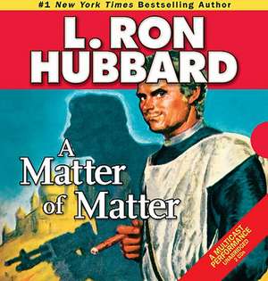 A Matter of Matter de L. Ron Hubbard