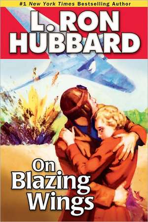 On Blazing Wings de L. Ron Hubbard