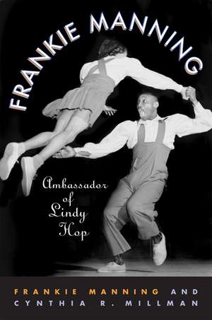 Frankie Manning: Ambassador of Lindy Hop de Frankie Manning