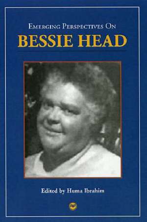 Emerging Perspectives On Bessie Head de Huma Ibrahim