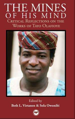 The Mines Of His Mind: Critical Reflection on the Work of Tayo Olafioye de Sola Owonibi