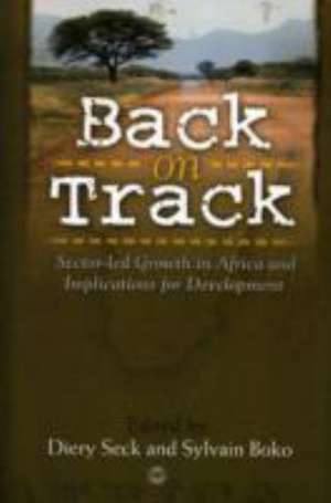 Back on Track: Sector-Led Growth in Africa and Implcations for Development de Sylvain H Boko