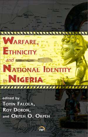 Warfare, Ethnicity and National Identity in Nigeria de Toyin Falola