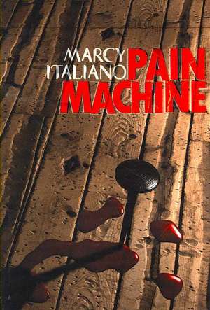 Pain Machine de Marcy Italiano