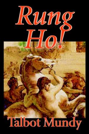 Rung Ho! by Talbot Mundy, Fiction, Fantasy de Talbot Mundy