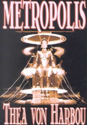 Metropolis de Thea Von Harbou