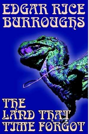 The Land That Time Forgot de Edgar Rice Burroughs