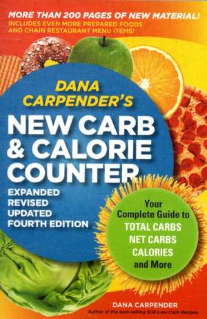 Dana Carpender's New Carb & Calorie Counter: Your Complete Guide to Total Carbs, Net Carbs, Calories, and More de Dana Carpender