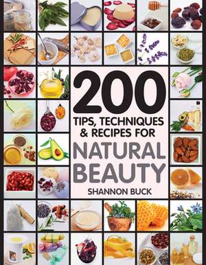 200 Tips, Techniques, and Recipes for Natural Beauty de Fair Winds Press