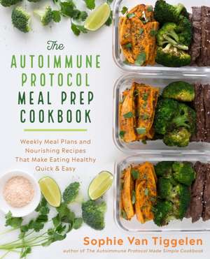 The Autoimmune Protocol Meal Prep Cookbook de Sophie van Tiggelen