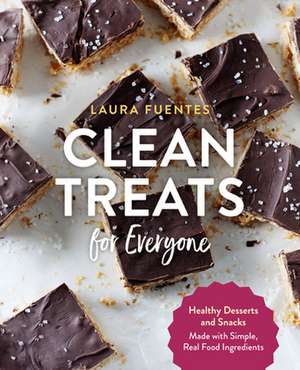 Clean Treats for Everyone de Laura Fuentes