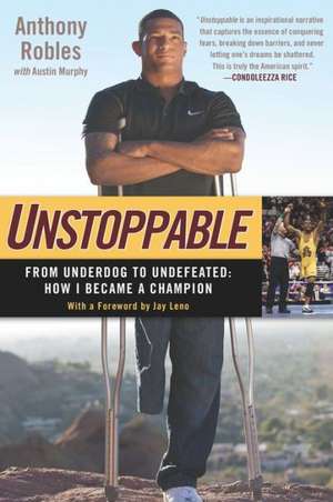 Unstoppable: How I Became a Champion de Anthony Robles