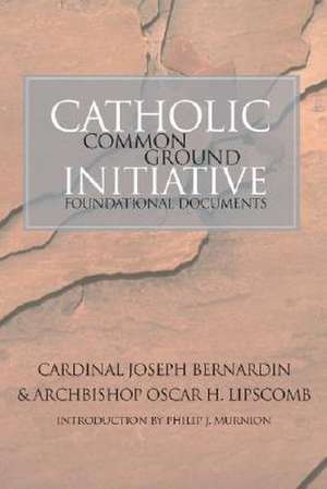 Catholic Common Ground Initiative: Foundational Documents de Joseph Bernardin