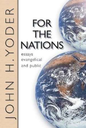 For the Nations: Essays Evangelical and Public de John Howard Yoder