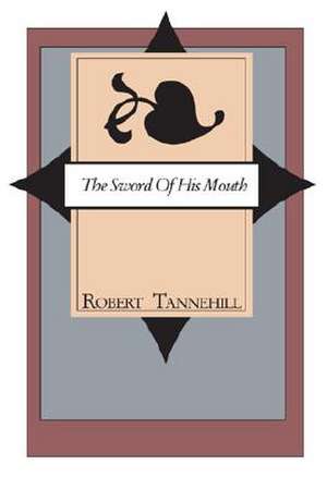 The Sword of His Mouth de Robert C. Tannehill