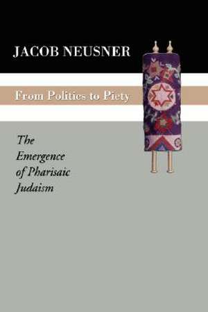 From Politics to Piety de Jacob Neusner