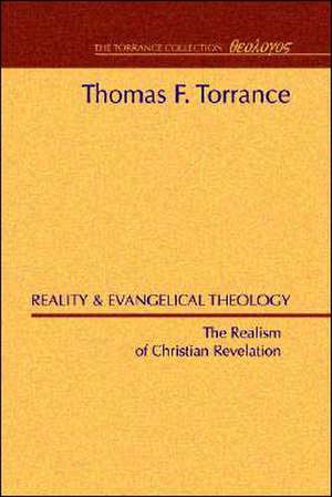 Reality and Evangelical Theology: The Realism of Christian Revelation de Thomas F. Torrance