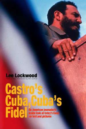 Castro's Cuba, Cuba's Fidel de Lee Lockwood