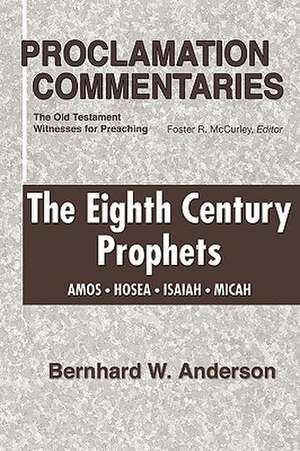 Eighth Century Prophets: Amos, Hosea, Isaiah, Micah de Bernhard W. Anderson