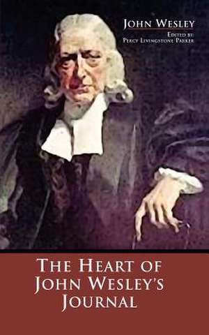 The Heart of John Wesley's Journal de John Wesley